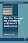 Thin Film Coatings for Biomaterials and Biomedical Applications By Hans J. Griesser (Editor) Cover Image