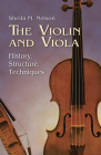 The Violin and Viola: History, Structure, Techniques By Sheila M. Nelson Cover Image