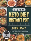 1200 Keto Diet Instant Pot Cookbook: 1200 Days Affordable, Yummy Recipes to Heal Heart and Keep Figure By John Brawner Cover Image