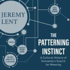 The Patterning Instinct Lib/E: A Cultural History of Humanity's Search for Meaning Cover Image