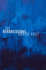 The Renunciations: Poems By Donika Kelly Cover Image