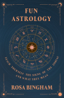 Fun Astrology - Teach Yourself the Signs of the Zodiac and What They Mean By Rosa Bingham Cover Image