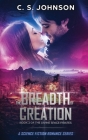 The Breadth of Creation: Science Fiction Romance Series By C. S. Johnson Cover Image