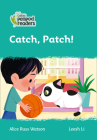 Collins Peapod Readers – Level 3 – Catch, Patch! By Alice Russ Watson, Leesh Li (Illustrator) Cover Image
