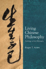 Living Chinese Philosophy: Zoetology as First Philosophy Cover Image