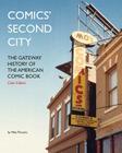 Comics' Second City: The Gateway History of the American Comic Book Color Edition By Mike Phoenix Cover Image