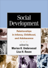 Social Development: Relationships in Infancy, Childhood, and Adolescence By Marion K. Underwood, PhD (Editor), Lisa H. Rosen, PhD (Editor) Cover Image