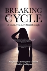 Breaking the Cycle: A Journey to My Breakthrough By Prophetess Evangelist a. Godient, Kelly-Derbigney Cover Image