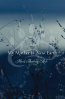 My Mother Is Now Earth By Mark Anthony Rolo Cover Image