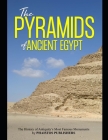 The Pyramids of Ancient Egypt: The History of Antiquity's Most Famous Monuments Cover Image