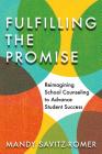 Fulfilling the Promise: Reimagining School Counseling to Advance Student Success By Mandy Savitz-Romer Cover Image