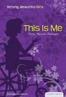 This Is Me: Facing Physical Challenges (Essential Health: Strong Beautiful Girls Set 2) By Stephanie Watson Cover Image