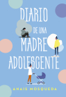 Diario de Una Madre Adolescente By Anais Mosqueda Cover Image