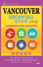 Vancouver Shopping Guide 2019: Best Rated Stores in Vancouver, Canada - Stores Recommended for Visitors, (Shopping Guide 2019) By Daniel J. Sargent Cover Image