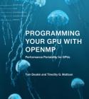 Programming Your GPU with OpenMP: Performance Portability for GPUs (Scientific and Engineering Computation) Cover Image