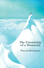 The Friendship of a Mountain: A Brief Treatise on Elevation By Cory Stockwell (Translator), Pascal Bruckner Cover Image