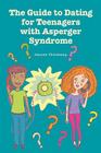 The Guide to Dating for Teenagers With Asperger Syndrome By Jeannie Uhlenkamp, Edd Diane Adreon (Foreword by) Cover Image