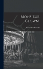 Monsieur Clown! By Edouard De Perrodil Cover Image