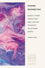 Figuring Resurrection: Joseph as a Death and Resurrection Figure in the Old Testament and Second Temple Judaism (Studies in Scripture and Biblical Theology) By Jeffrey Pulse Cover Image