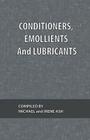 Conditioners, Emollients and Lubricants By Michael Ash (Compiled by), Irene Ash (Compiled by) Cover Image
