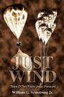 Just Wind: Tales of Two Pilots Under Pressure By Jr. Armstrong, William G. Cover Image