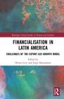 Financialisation in Latin America: Challenges of the Export-Led Growth Model (Routledge Critical Studies in Finance and Stability) By Noemi Levy (Editor), Jorge Bustamante (Editor) Cover Image