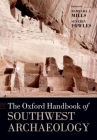 The Oxford Handbook of Southwest Archaeology (Oxford Handbooks) By Barbara J. Mills, Severin Fowles Cover Image
