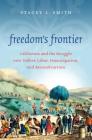 Freedom's Frontier: California and the Struggle over Unfree Labor, Emancipation, and Reconstruction Cover Image