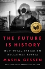 The Future Is History (National Book Award Winner): How Totalitarianism Reclaimed Russia Cover Image