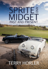 Sprite and Midget: Past and Present By Terry Horler Cover Image