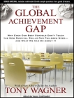 The Global Achievement Gap: Why Even Our Best Schools Don't Teach the New Survival Skills Our Children Need---And What We Can Do about It Cover Image