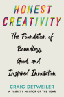 Honest Creativity: The Foundations of Boundless, Good, and Inspired Innovation By Craig Detweiler Cover Image