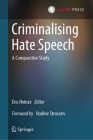 Criminalising Hate Speech: A Comparative Study By Eric Heinze (Editor) Cover Image
