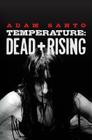 Temperature: Dead + Rising By Adam Santo Cover Image