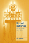 Distant Suffering: Morality, Media and Politics (Cambridge Cultural Social Studies) Cover Image