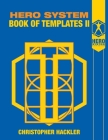 Hero System Book of Templates II By Christopher Hackler, Ruben Smith-Zempel (Cover Design by), Jason Walters (Editor) Cover Image