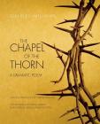 The Chapel of the Thorn: A Dramatic Poem By Charles Williams, Sorina Higgins (Editor) Cover Image