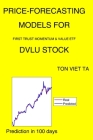 Price-Forecasting Models for First Trust Momentum & Value ETF DVLU Stock By Ton Viet Ta Cover Image