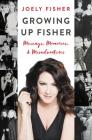 Growing Up Fisher: Musings, Memories, and Misadventures Cover Image