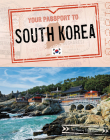 Your Passport to South Korea By Nancy Dickmann Cover Image