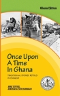 Once Upon a Time in Ghana. Traditional Ewe Stories Retold in English By Anna Cottrell, Agbotadua Togbi Kumassah Cover Image
