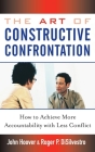 The Art of Constructive Confrontation: How to Achieve More Accountability with Less Conflict By John Hoover, Roger P. DiSilvestro Cover Image