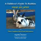 A Children's Guide for Rabbits with Radar and Jupiter and Their Capilano Back Yard Adventures By Angelina Sommer Cover Image