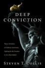Deep Conviction: True Stories of Ordinary Americans Fighting for the Freedom to Live Their Beliefs By Steven T. Collis Cover Image