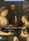 Titian's Allegory of Marriage: New Approaches By Daniel M. Unger (Editor), Valery Rees (Contribution by), Mary Pardo (Contribution by) Cover Image