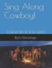 Sing Along Cowboy!: Songs of the Wild Frontier By Rob Quist (Foreword by), Rich Hinrichsen Cover Image