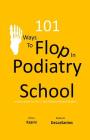 101 Ways to Flop in Podiatry School: A Guide for the 1st Year Podiatry Medical Student By Zehra Kazmi, Roberto de Los Santos Cover Image