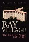 Bay Village: The First Ten Years: 1971-1981 By Byron K. Rust Cover Image