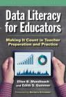 Data Literacy for Educators: Making It Count in Teacher Preparation and Practice (Technology) By Ellen B. Mandinach, Edith S. Gummer, Barbara Schneider (Foreword by) Cover Image