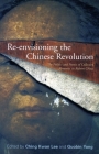 Re-Envisioning the Chinese Revolution: The Politics and Poetics of Collective Memories in Reform China Cover Image